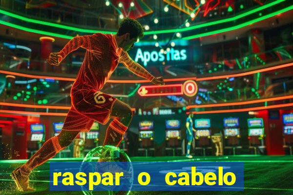 raspar o cabelo significado espiritual